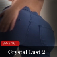 P站逆天身材夸张蜜桃臀-Crystal Lust 2 [8V-3.1G]